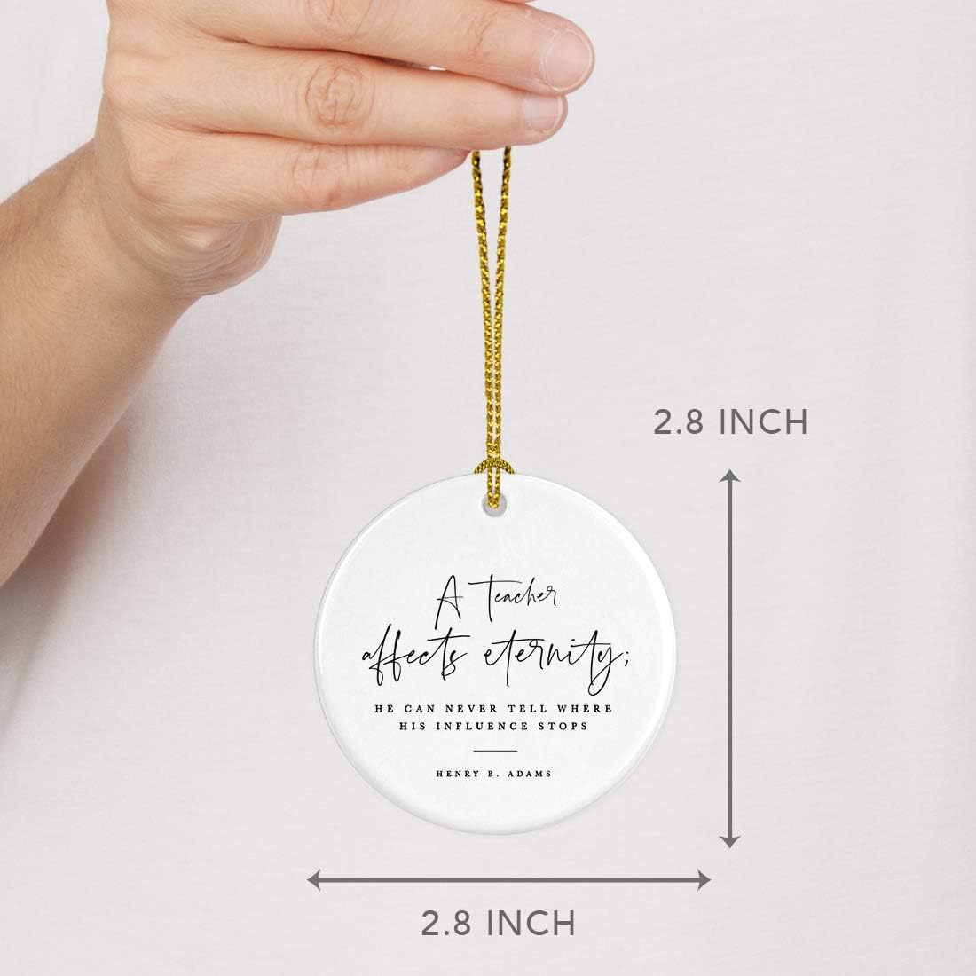 Andaz Press Round Ceramic Porcelain Christmas Tree Ornament for Teacher Thank You Appreciation Gift, A Teacher Affects Eternity; He Can Never Tell Where His Influence Stops, Henry B. Adams, 1-Pack
