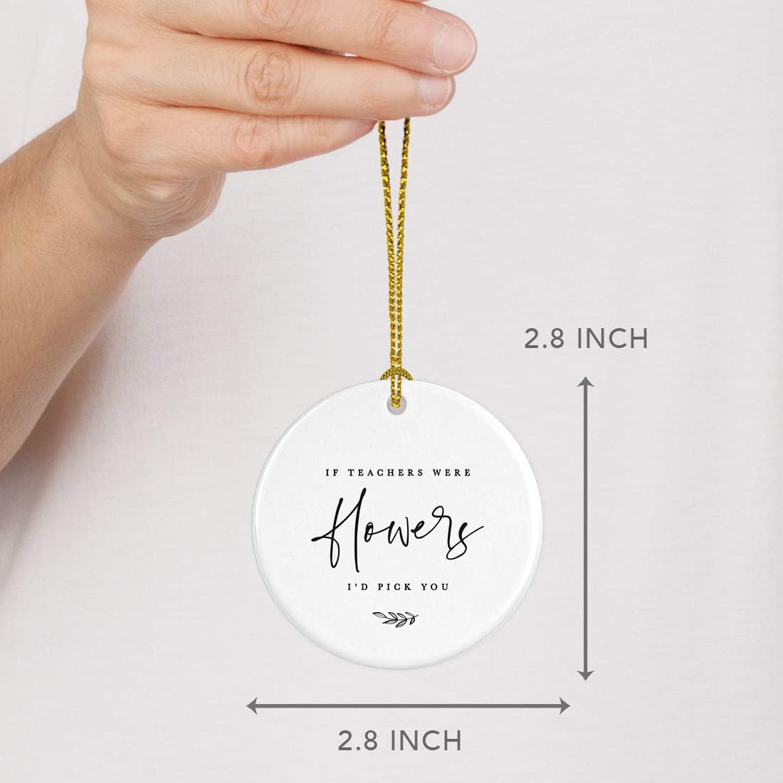 Andaz Press Round Ceramic Porcelain Christmas Tree Ornament for Teacher Thank You Appreciation Graduation Gift, If Teachers were Flowers, I'd Pick You, Floral Graphic, 1-Pack